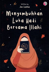 Menyembuhkan Luka Hati Bersama Illahi