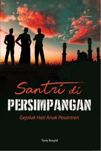 Santri di Persimpangan: Gejolak Hati Anak Pesantren