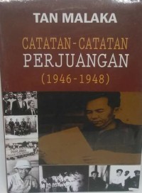 Tan Malaka: Catatan-Catatan Perjuangan (1946-1948)