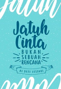 Jatuh Cinta Bukan Sebuah Rencana
